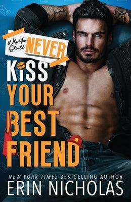 Why You Should Never Kiss Your Best Friend by Nicholas, Erin