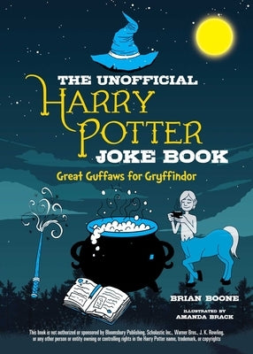 The Unofficial Harry Potter Joke Book: Great Guffaws for Gryffindor by Boone, Brian