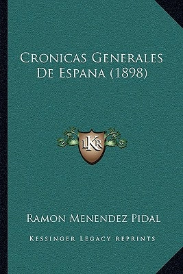 Cronicas Generales De Espana (1898) by Pidal, Ramon Menendez
