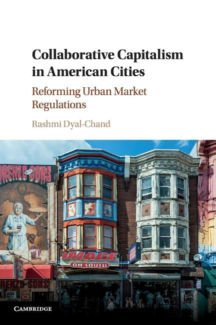 Collaborative Capitalism in American Cities: Reforming Urban Market Regulations by Dyal-Chand, Rashmi