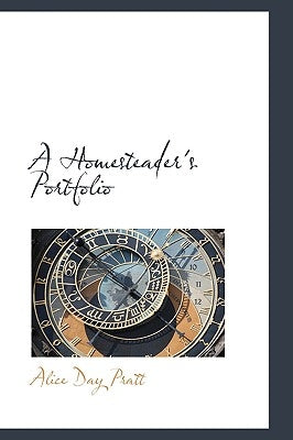 A Homesteader's Portfolio by Pratt, Alice Day