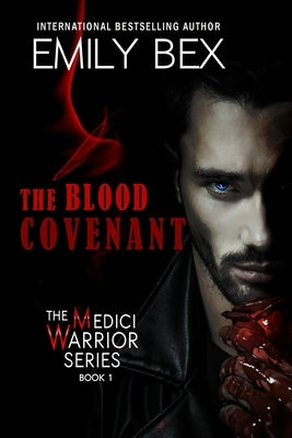 The Blood Covenant: Book One: The Medici Warrior Series by Bex, Emily