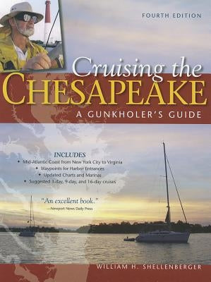 Cruising the Chesapeake: A Gunkholer's Guide by Shellenberger, William