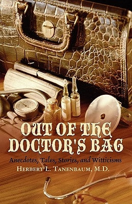 Out of the Doctor's Bag by Tanenbaum, Herbert L.