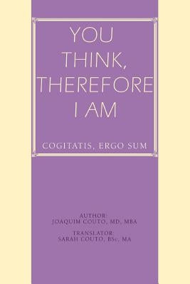 You Think, Therefore I Am: cogitatis, ergo sum by Couto Mba, Joaquim