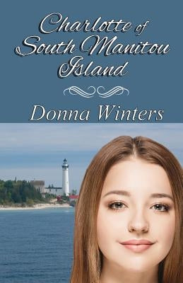 Charlotte of South Manitou Island by Winters, Donna
