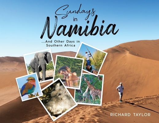 Sundays in Namibia: ...And Other Days in Southern Africa by Taylor, Richard