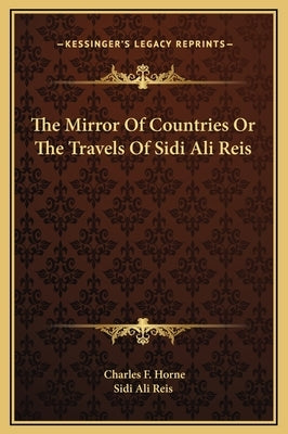 The Mirror of Countries or the Travels of Sidi Ali Reis by Sidi Ali Reis, Ali Reis