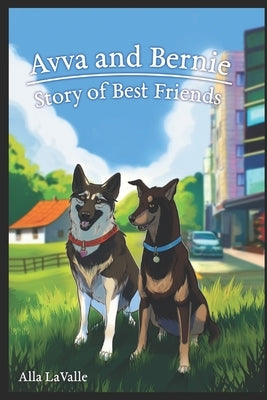 Avva and Bernie: Story of Best Friends by Lavalle, Alla