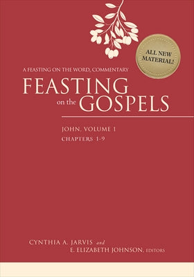 Feasting on the Gospels--John, Volume 1: A Feasting on the Word Commentary by Jarvis, Cynthia A.