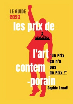 Les Prix de l'Art Contemporain, le guide 2023: "Un Prix Ça n'a Pas de Prix" by Lano&#235;, Sophie