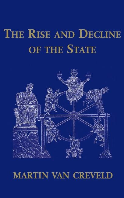 The Rise and Decline of the State by Creveld, Martin Van