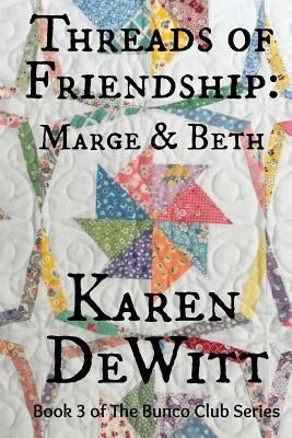 Threads of Friendship: Marge & Beth by DeWitt, Karen