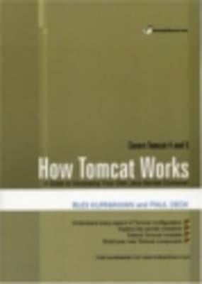 How Tomcat Works: A Guide to Developing Your Own Java Servlet Container by Deck, Paul