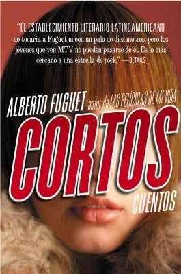 Cortos: Cuentos by Fuguet, Alberto