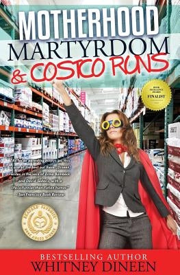 Motherhood Martyrdom & Costco Runs by Dineen, Whitney