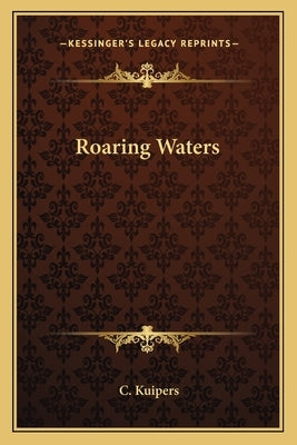 Roaring Waters by Kuipers, C.