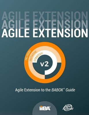 Agile Extension to the BABOK(R) Guide: Version 2 by Iiba