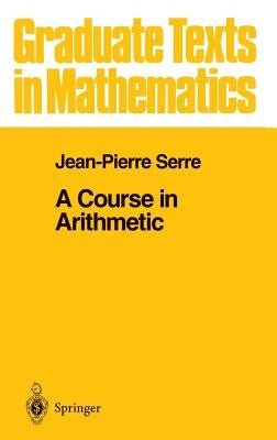 A Course in Arithmetic by Serre, J-P