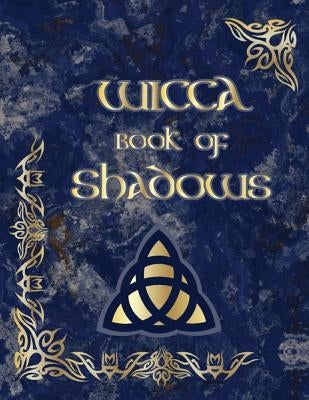 Wicca Book of Shadows: (coloured Parchment Interior 3) an Ultimate Sorcery Guide to Keeping Your Own Workbook of Spells, Charms and the Story by Esma Sallow