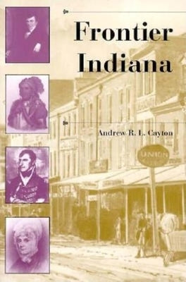 Frontier Indiana by Cayton, Andrew R. L.