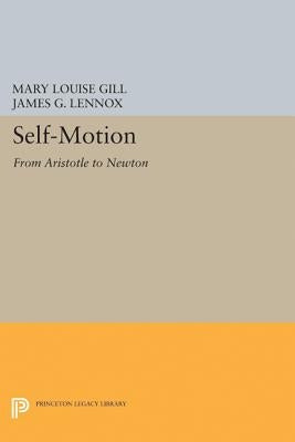 Self-Motion: From Aristotle to Newton by Gill, Mary Louise