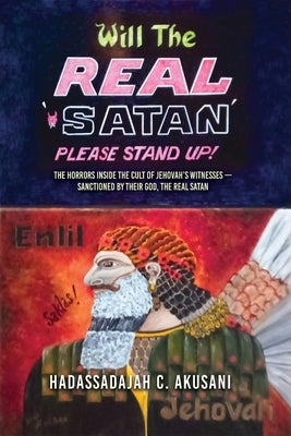 Will The REAL Satan Please Stand Up! by Akusani, Hadassadajah