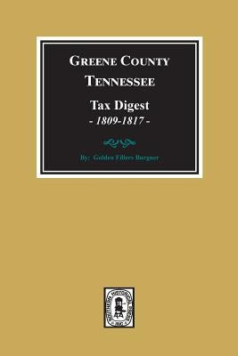 Greene County, Tennessee Tax Digests, 1809-1817. by Burger, Golden F.