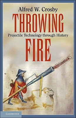 Throwing Fire by Crosby, Alfred W.