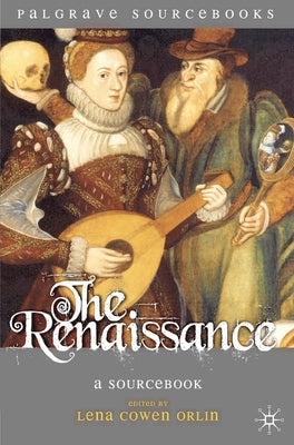 The Renaissance: A Sourcebook by Orlin, Lena Cowen
