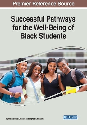 Successful Pathways for the Well-Being of Black Students by Khanare, Fumane Portia
