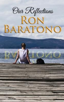 Our Reflections by Baratono, Ron D.