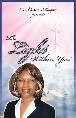 Dr. Corrine Morgan Presents the Light Within You by Morgan, Corrine