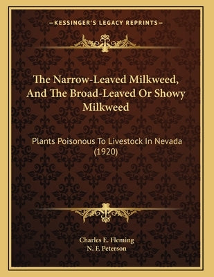 The Narrow-Leaved Milkweed, And The Broad-Leaved Or Showy Milkweed: Plants Poisonous To Livestock In Nevada (1920) by Fleming, Charles E.