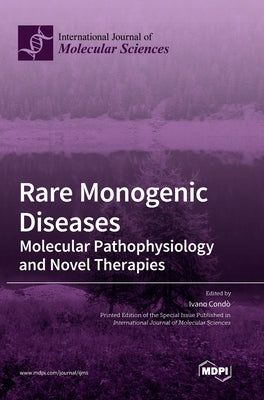 Rare Monogenic Diseases: Molecular Pathophysiology and Novel Therapies by Condò, Ivano
