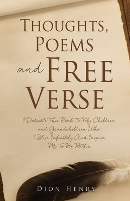 Thoughts, Poems and Free Verse by Henry, Dion