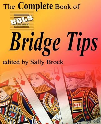 The Complete Book of Bols Bridge Tips by Brock, Sally