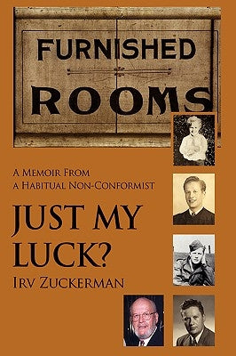 Just My Luck?: A Memoir from a Habitual Non-Conformist by Zuckerman, Irv