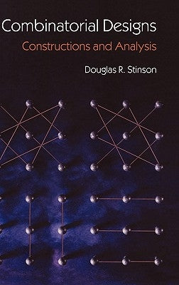 Combinatorial Designs: Constructions and Analysis by Stinson, Douglas