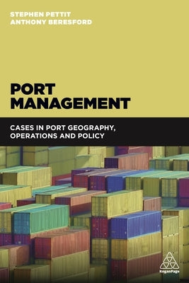 Port Management: Cases in Port Geography, Operations and Policy by Pettit, Stephen