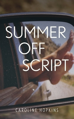 Summer Off Script by Hopkins, Caroline