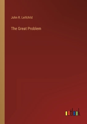 The Great Problem by Leifchild, John R.