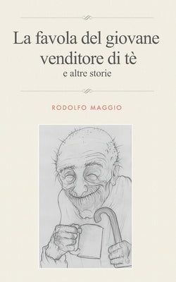 La favola del giovane venditore di tè e altre storie by Maggio, Carolina
