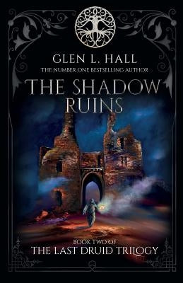 The Shadow Ruins: Book Two of The Last Druid Trilogy by Hall, Glen L.