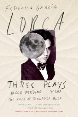Three Plays: Blood Wedding; Yerma; The House of Bernarda Alba by Garc&#237;a Lorca, Federico