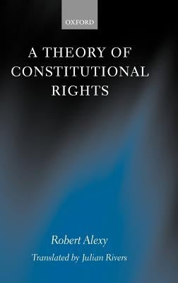 A Theory of Constitutional Rights by Alexy, Robert