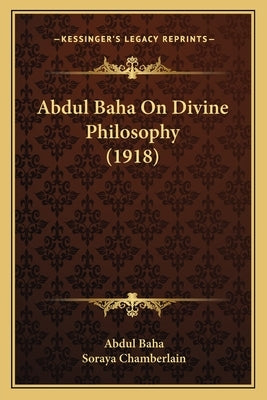 Abdul Baha On Divine Philosophy (1918) by Baha, Abdul