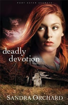 Deadly Devotion by Orchard, Sandra