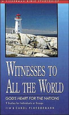 Witnesses to All the World: God's Heart for the Nations by Plueddemann, Jim