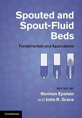 Spouted and Spout-Fluid Beds: Fundamentals and Applications by Epstein, Norman